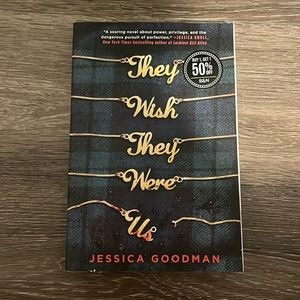 They wish they were us, By: Jessica Goodman